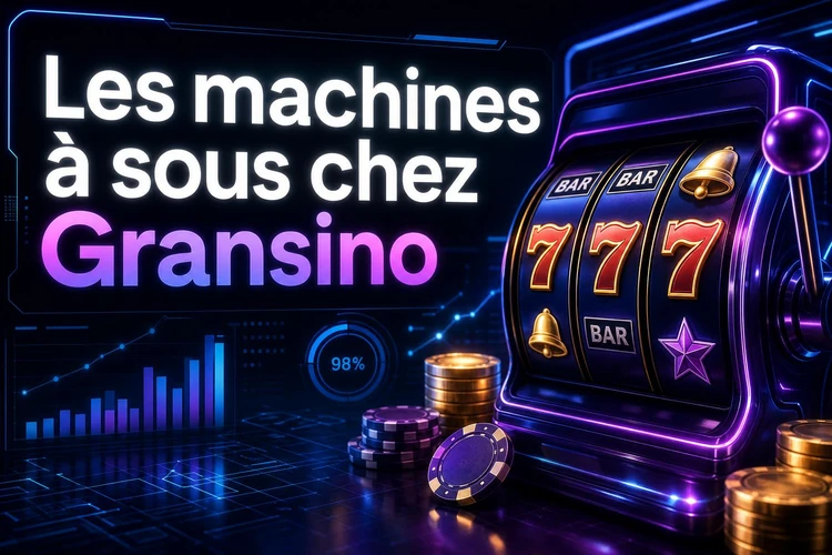 Les machines à sous chez Gransino